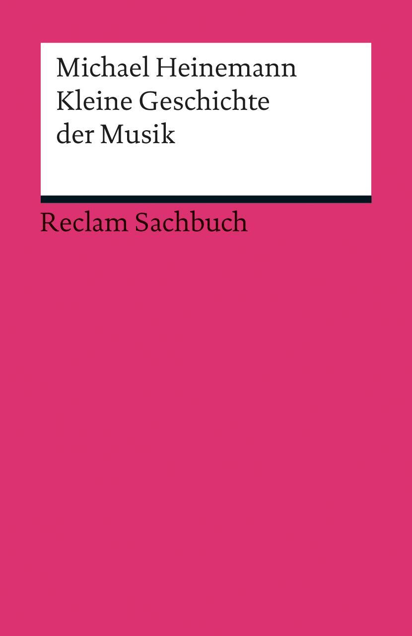 Cover: 9783150190616 | Kleine Geschichte der Musik | Michael Heinemann | Taschenbuch | 2013