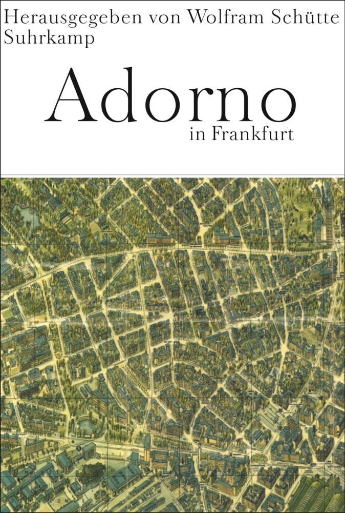 Cover: 9783518583791 | Adorno in Frankfurt | Wolfram Schütte | Buch | Suhrkamp