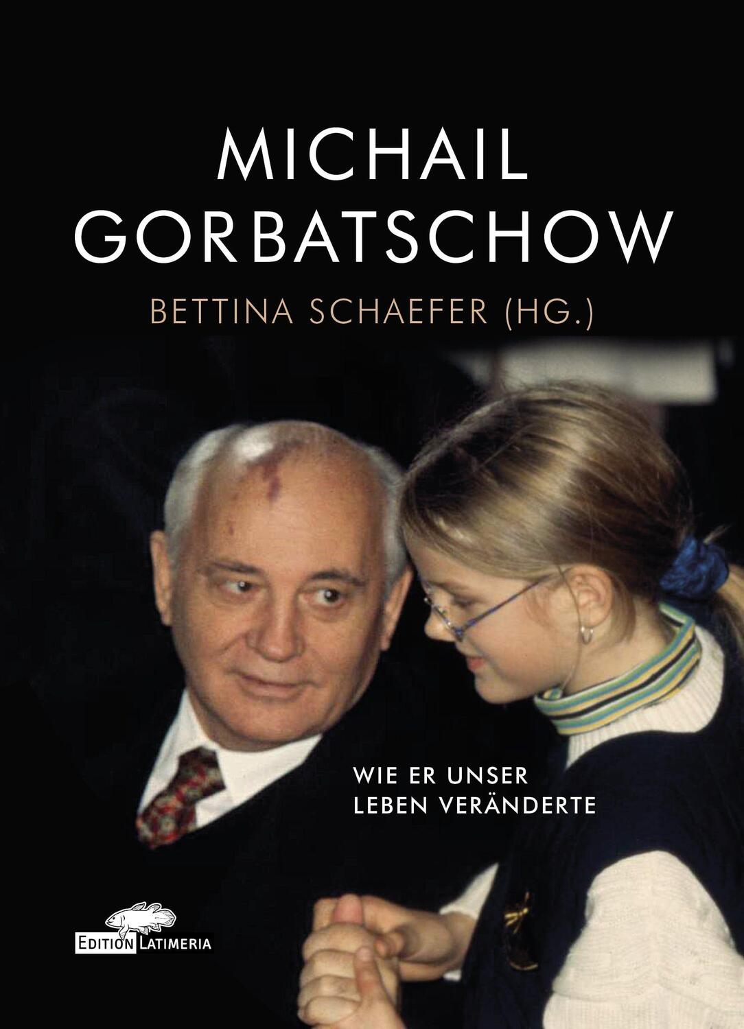 Cover: 9783982417622 | Michail Gorbatschow | Wir er unser Leben veränderte | Bettina Schaefer