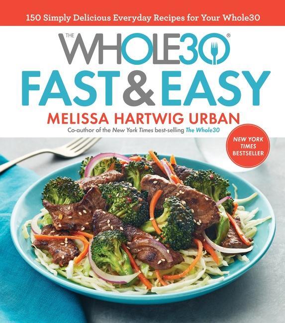 Cover: 9781328839206 | The Whole30 Fast & Easy Cookbook: 150 Simply Delicious Everyday...