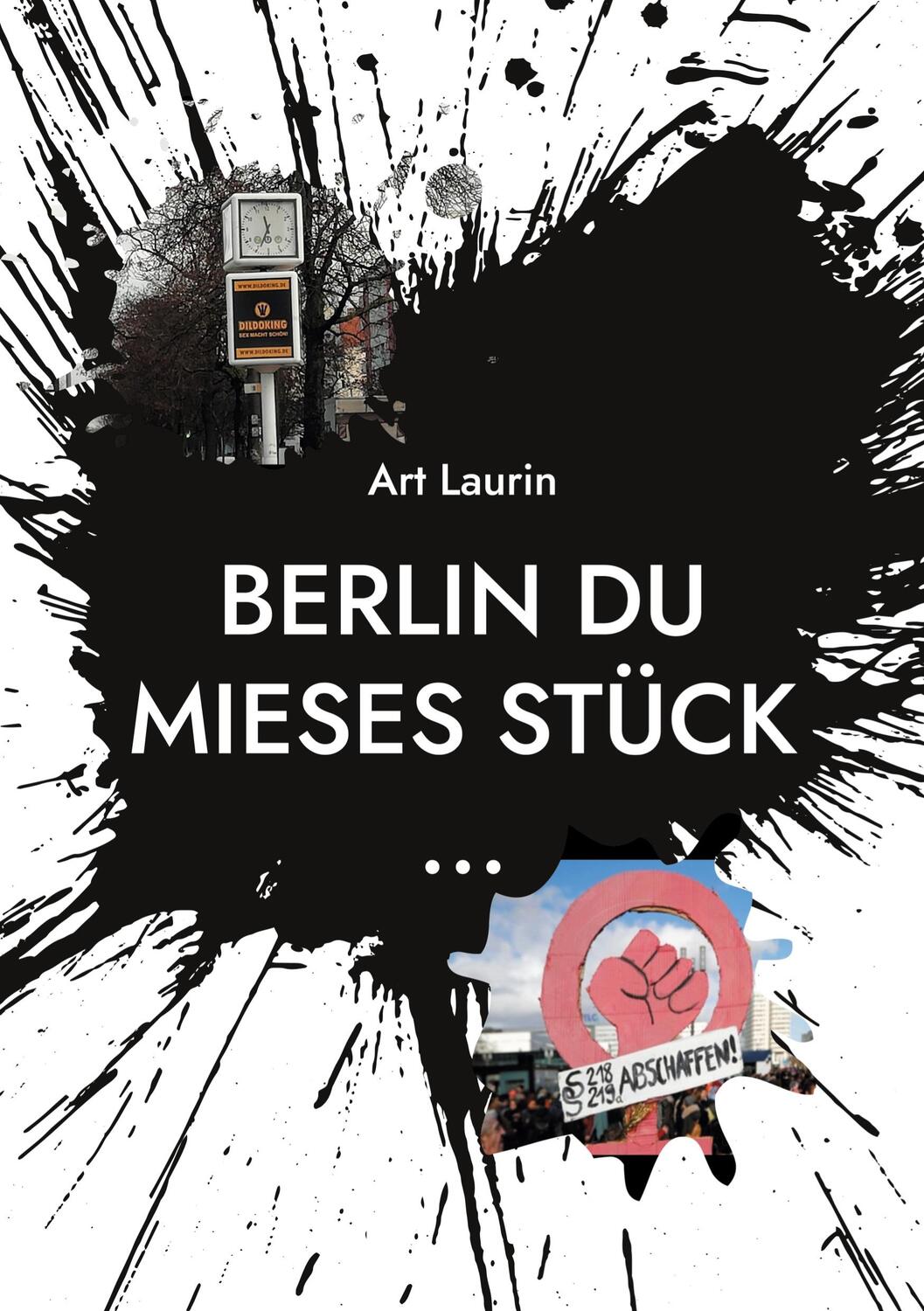 Cover: 9783758316357 | Berlin du mieses Stück ... | Die Wahrheit über die Grünen | Art Laurin