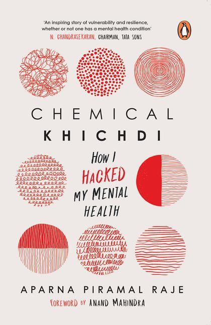 Cover: 9780143454359 | Chemical Khichdi | How I Hacked My Mental Health | Aparna Piramal Raje