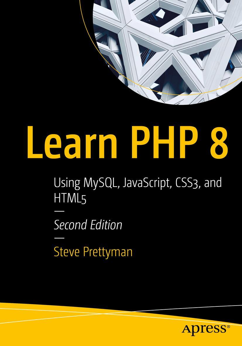 Cover: 9781484262399 | Learn PHP 8 | Using MySQL, JavaScript, CSS3, and HTML5 | Prettyman