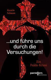 Cover: 9783790005813 | "...und führe uns durch die Versuchungen!" | Ein Fulda-Krimi | Schaum
