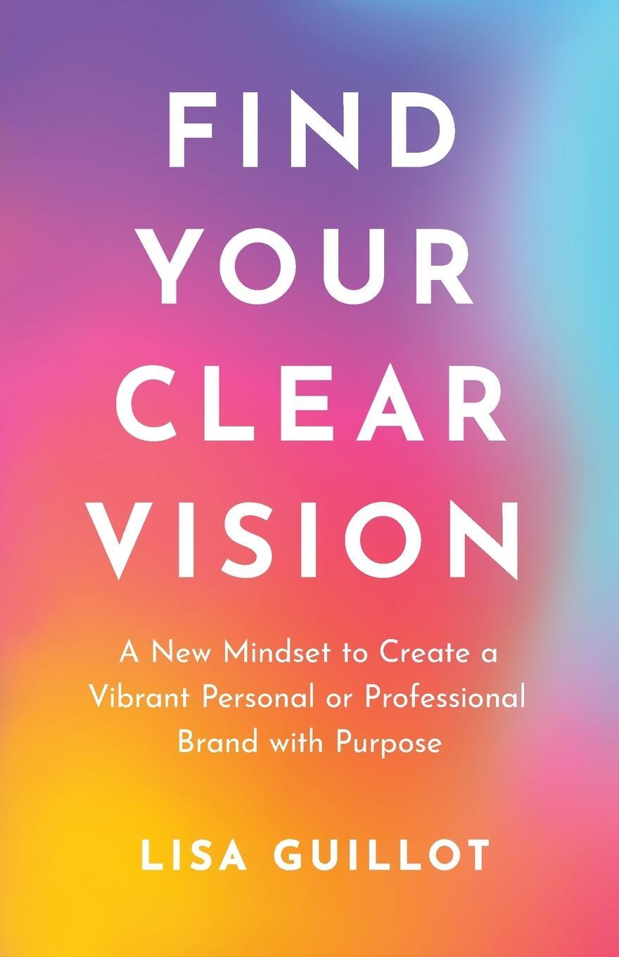 Cover: 9781544536408 | Find Your Clear Vision | Lisa Guillot | Taschenbuch | Paperback | 2023