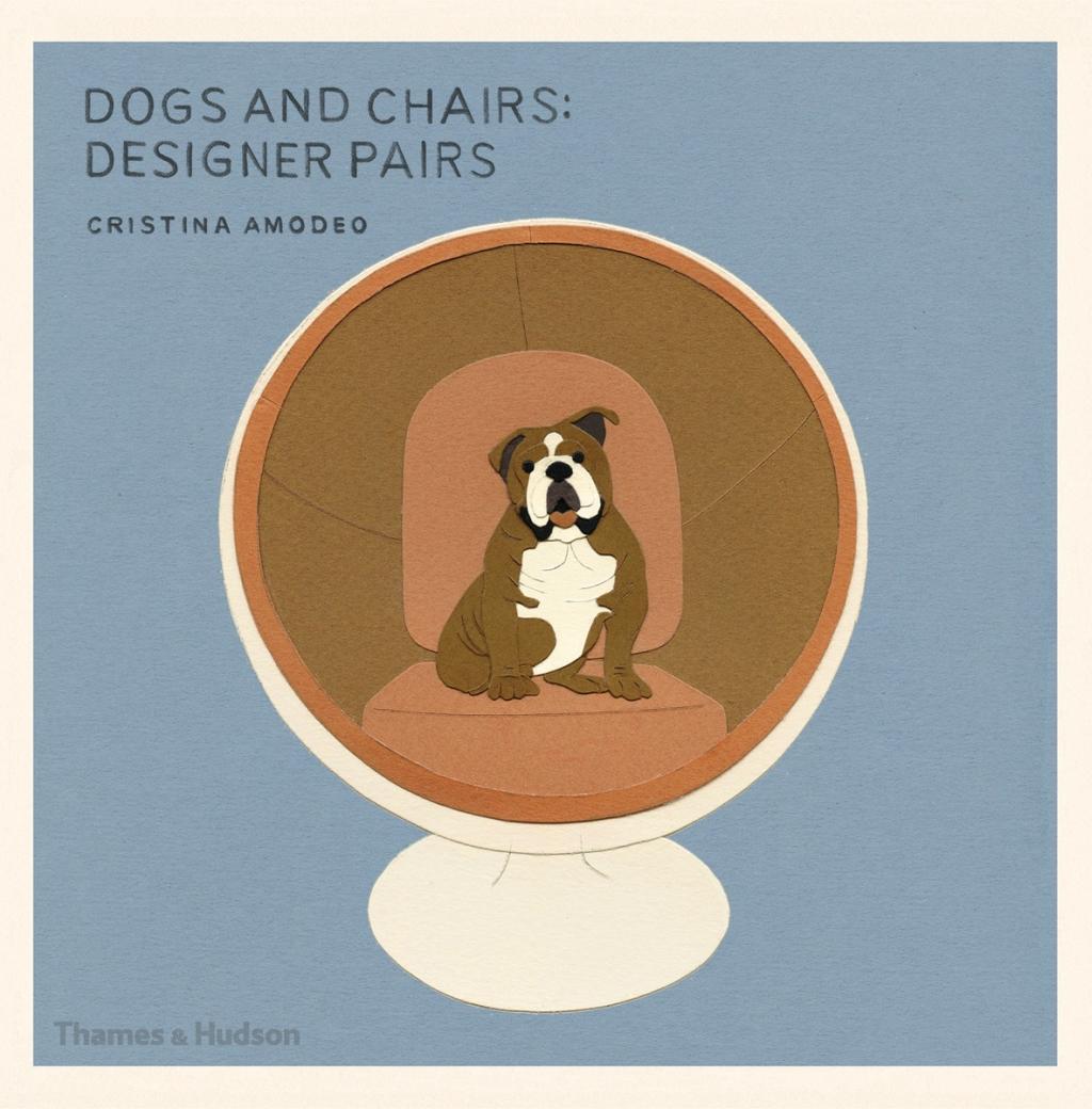 Cover: 9780500518168 | Dogs and Chairs | Designer Pairs | Cristina Amodeo | Taschenbuch