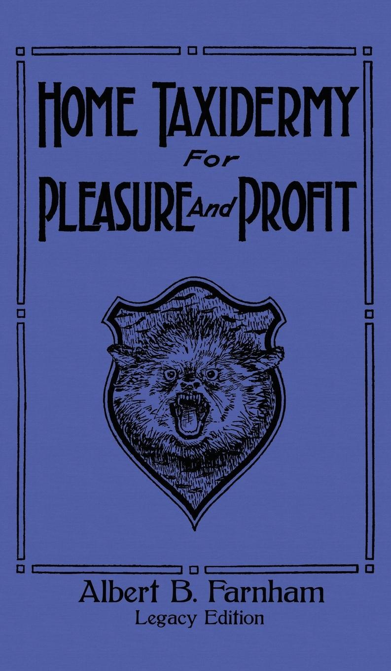 Cover: 9781643891170 | Home Taxidermy For Pleasure And Profit (Legacy Edition) | Farnham