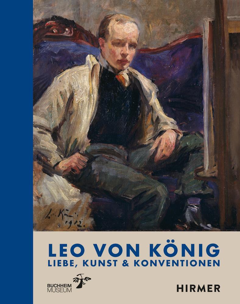 Cover: 9783777443485 | Leo von König | Liebe, Kunst &amp; Konventionen | Stiftung (u. a.) | Buch