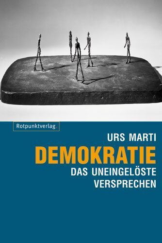 Cover: 9783858693112 | Demokratie - das uneingelöste Versprechen | Urs Marti | Taschenbuch