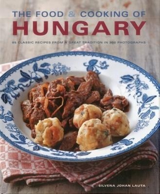 Cover: 9781903141922 | The Food & Cooking of Hungary: 65 Classic Recipes from a Great...