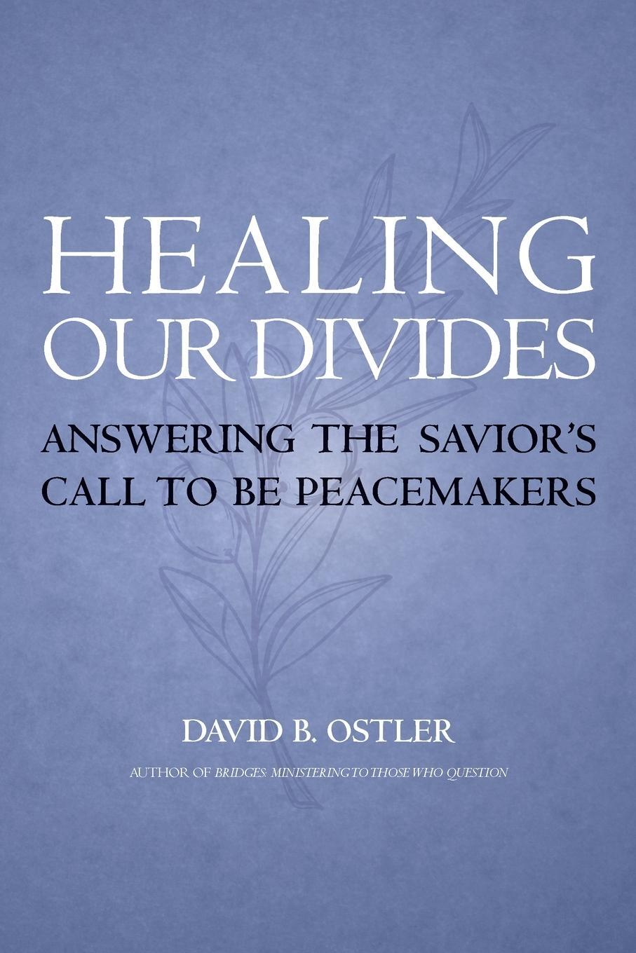 Cover: 9781589587748 | Healing Our Divides | Answering the Savior's Call to Be Peacemakers