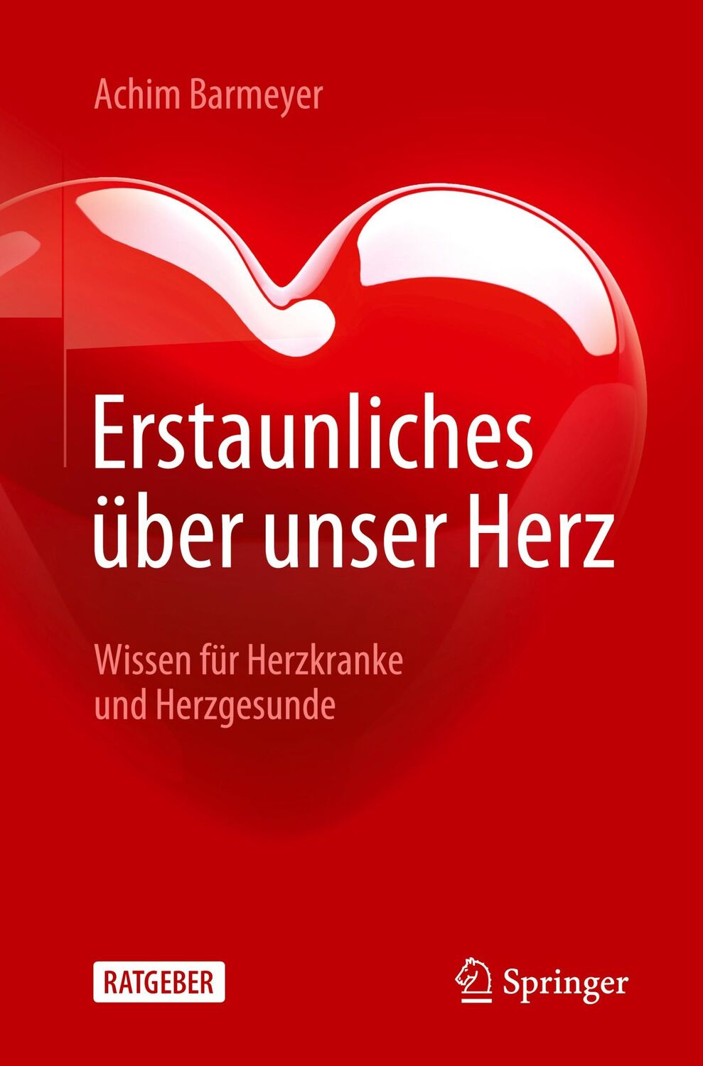 Cover: 9783662645123 | Erstaunliches über unser Herz | Wissen für Herzkranke und Herzgesunde