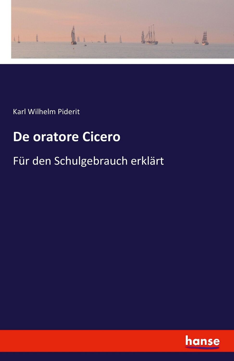 Cover: 9783742843418 | De oratore Cicero | Für den Schulgebrauch erklärt | Piderit | Buch