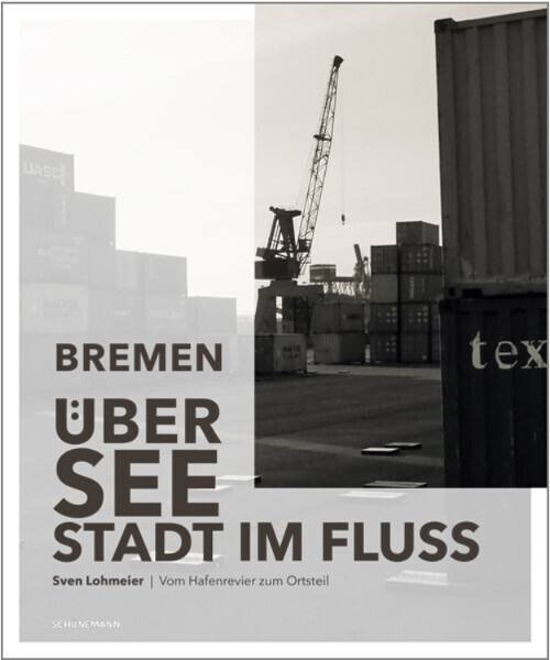 Cover: 9783796111310 | Bremen - Überseestadt im Fluss | Vom Hafenrevier zum Ortsteil | Buch