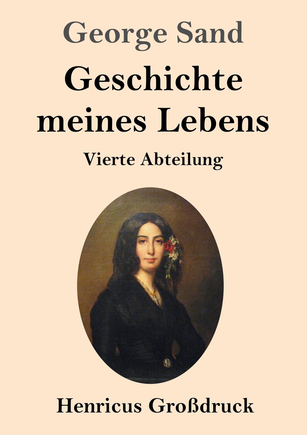 Cover: 9783847846093 | Geschichte meines Lebens (Großdruck) | Vierte Abteilung | George Sand