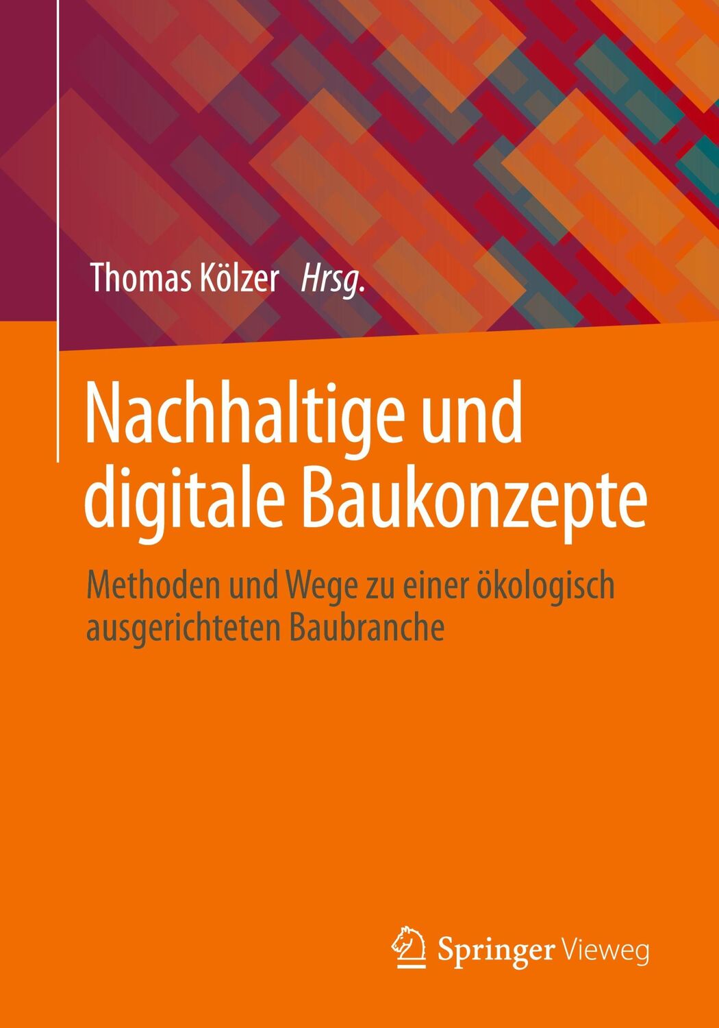 Cover: 9783658367756 | Nachhaltige und digitale Baukonzepte | Thomas Kölzer | Taschenbuch