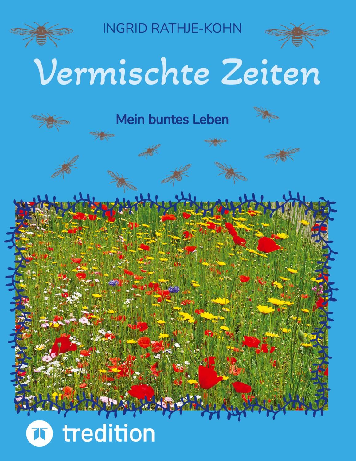 Cover: 9783347880290 | Vermischte Zeiten | Mein buntes Leben | Ingrid Rathje-Kohn | Buch