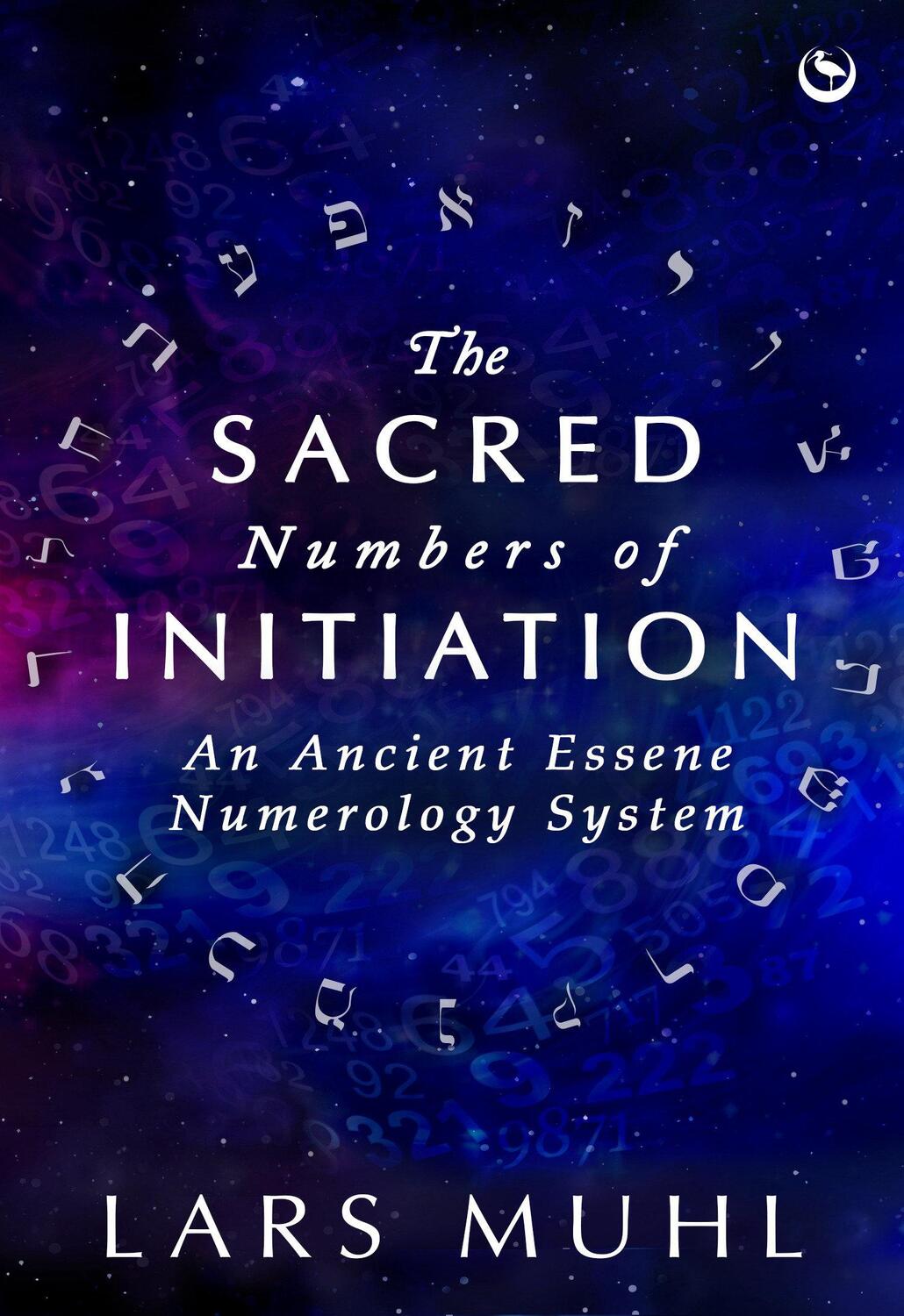 Cover: 9781786788016 | The Sacred Numbers of Initiation | An Ancient Essene Numerology System
