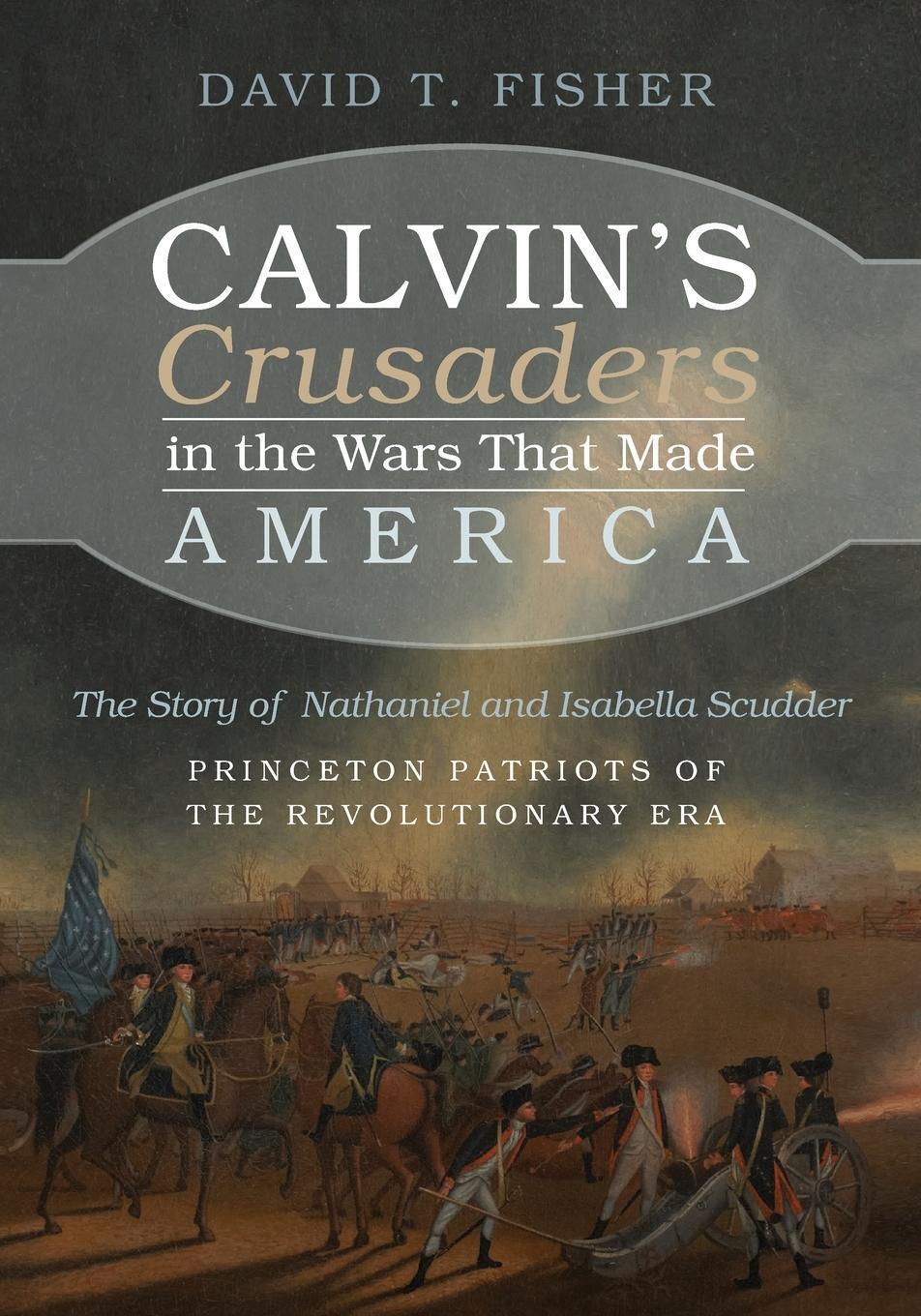 Cover: 9781666730852 | Calvin's Crusaders in the Wars That Made America | David T. Fisher
