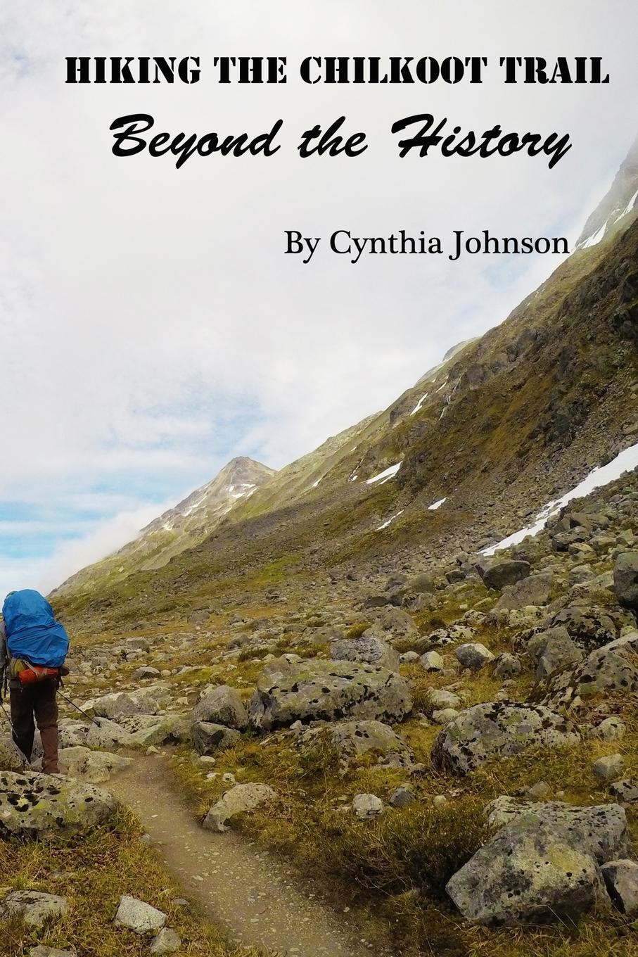 Cover: 9781388355067 | Hiking The Chilkoot Trail | Beyond the History | Cynthia Johnson