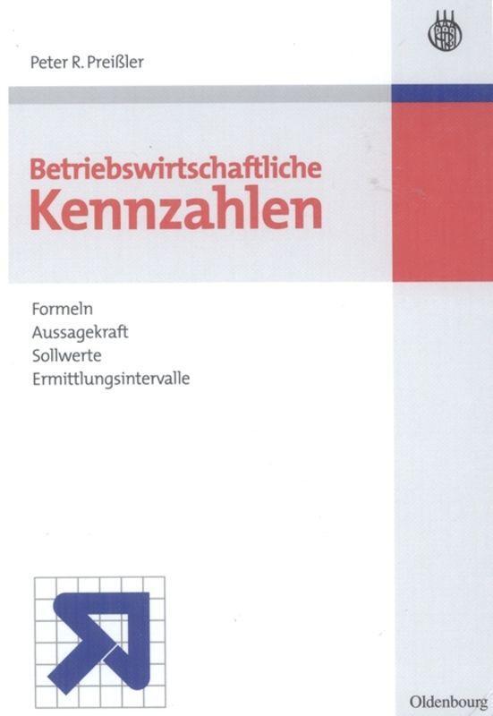 Cover: 9783486238884 | Betriebswirtschaftliche Kennzahlen | Peter R. Preißler | Buch | XXI