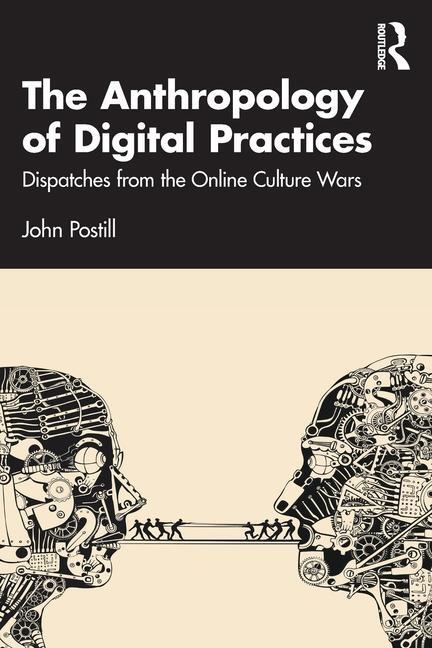 Cover: 9781032370828 | The Anthropology of Digital Practices | John Postill | Taschenbuch