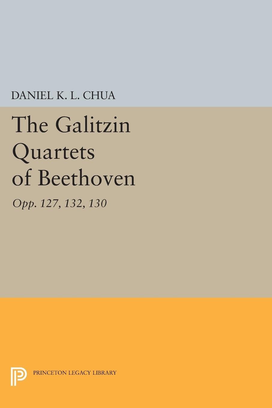 Cover: 9780691607931 | The Galitzin Quartets of Beethoven | Opp. 127, 132, 130 | Chua | Buch