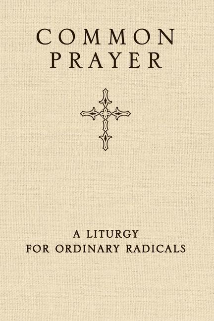Cover: 9780310326199 | Common Prayer | A Liturgy for Ordinary Radicals | Claiborne (u. a.)