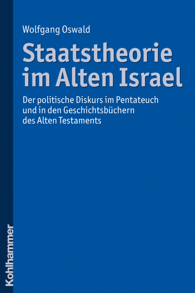 Cover: 9783170204355 | Staatstheorie im Alten Israel | Wolfgang Oswald | Taschenbuch | 288 S.