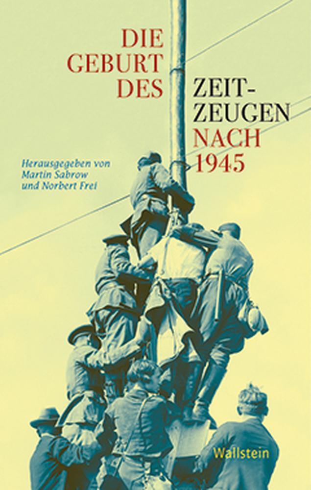 Cover: 9783835310360 | Die Geburt des Zeitzeugen nach 1945 | Martin Sabrow (u. a.) | Buch