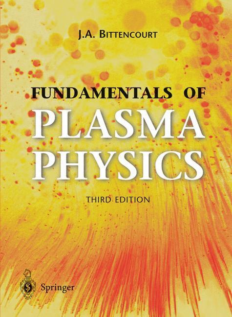 Cover: 9780387209753 | Fundamentals of Plasma Physics | J. A. Bittencourt | Buch | XXIII