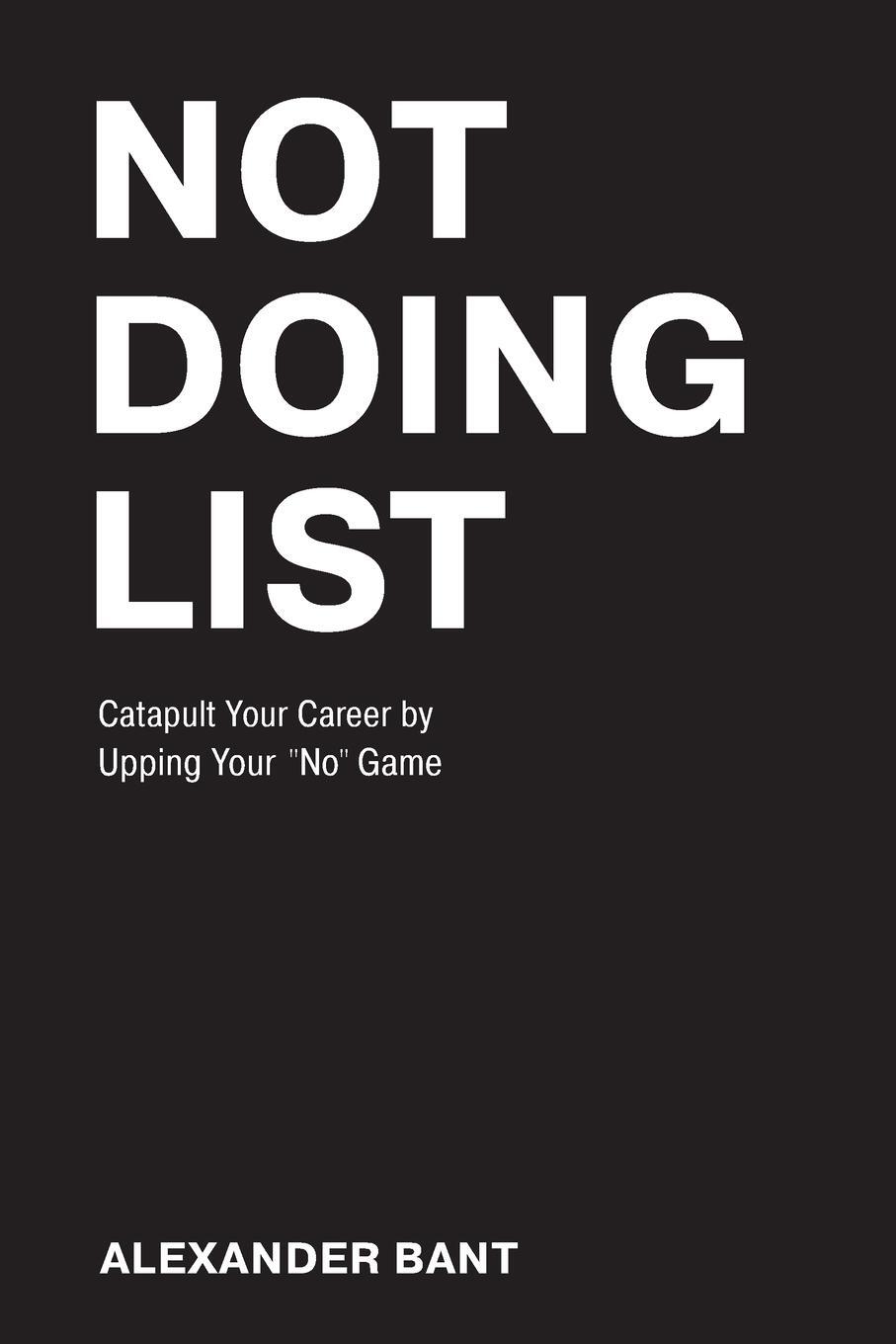 Cover: 9781642252446 | Not Doing List | Alexander Bant | Taschenbuch | Paperback | Englisch