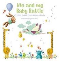Cover: 9788854413665 | Me and My Baby Rattle | My First Three Years Record Book | Anna Lang