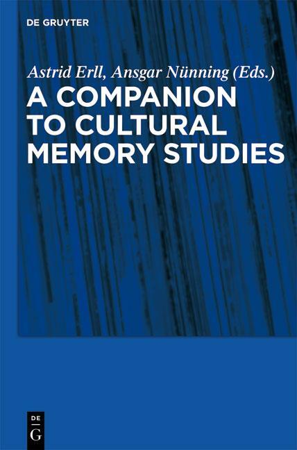 Cover: 9783110229981 | A Companion to Cultural Memory Studies | Astrid Erll (u. a.) | Buch