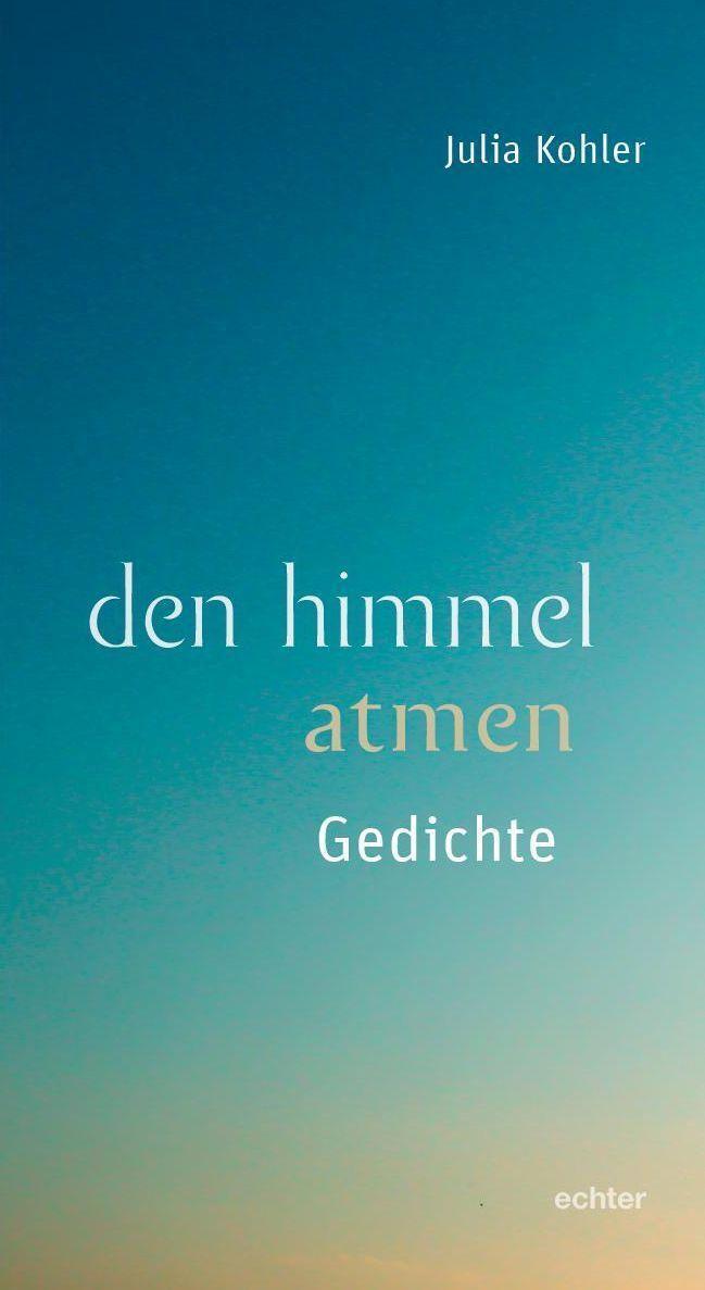 Cover: 9783429057619 | den himmel atmen | Gedichte | Julia Kohler | Taschenbuch | Deutsch