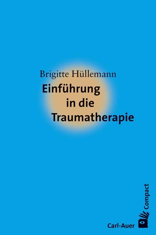 Cover: 9783849702670 | Einführung in die Traumatherapie | Brigitte Hüllemann | Taschenbuch