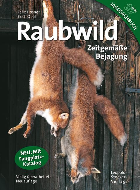 Cover: 9783702012458 | Raubwild | Zeitgemäße Bejagung | Felix Hosner (u. a.) | Buch | Deutsch