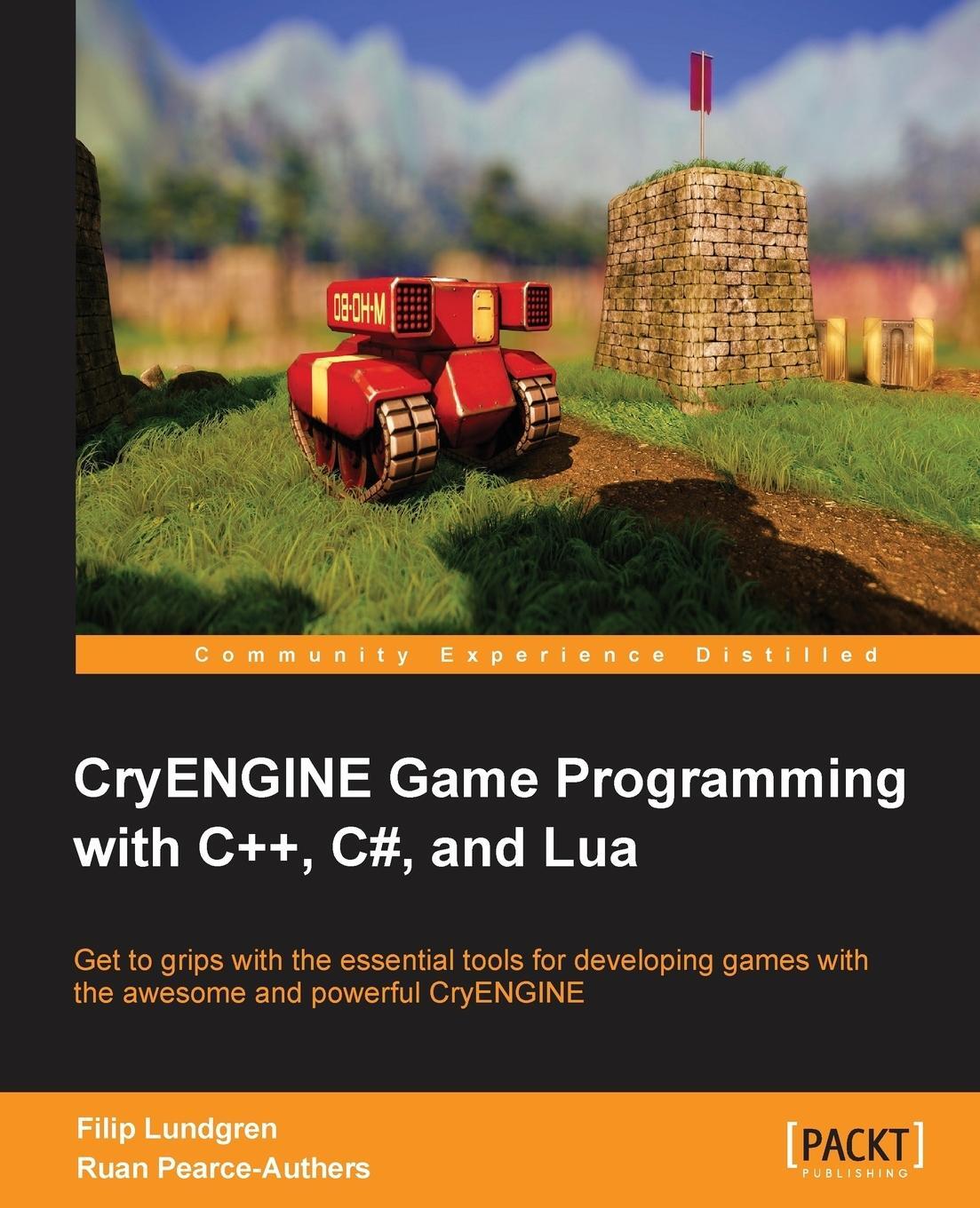 Cover: 9781849695909 | Cryengine Game Programming with C++, C#, and Lua | Carl-Filip Lundgren