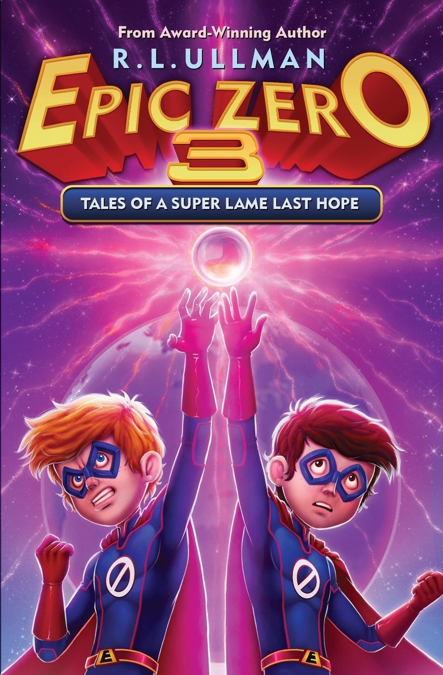 Cover: 9780996492188 | Epic Zero 3 | Tales of a Super Lame Last Hope | R. L. Ullman | Buch