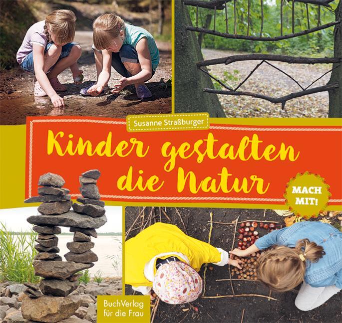Cover: 9783897985780 | Mach mit! Kinder gestalten die Natur | Susanne Straßburger | Buch