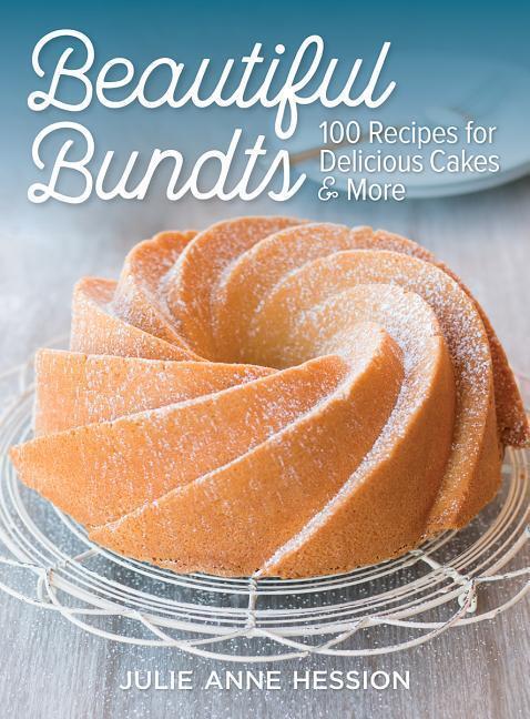 Cover: 9780778805762 | Beautiful Bundts: 100 Recipes for Delicious Cakes & More | Hession