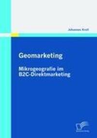 Cover: 9783836696869 | Geomarketing | Mikrogeografie im B2C-Direktmarketing | Johannes Kroll