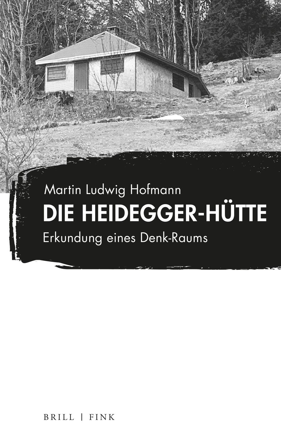 Cover: 9783770568383 | Die Heidegger-Hütte | Erkundung eines Denk-Raums | Hofmann | Buch