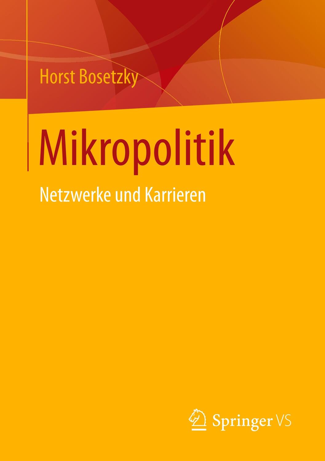 Cover: 9783658231385 | Mikropolitik | Netzwerke und Karrieren | Horst Bosetzky | Taschenbuch