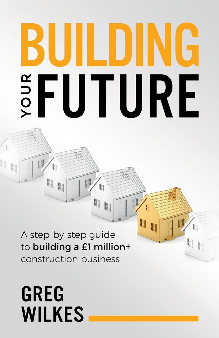 Cover: 9781781333877 | Building Your Future | Greg Wilkes | Taschenbuch | Englisch | 2019