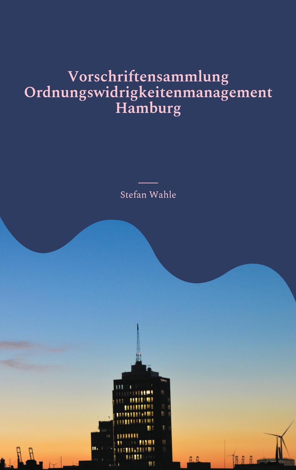 Cover: 9783754396773 | Vorschriftensammlung Ordnungswidrigkeitenmanagement Hamburg | Wahle
