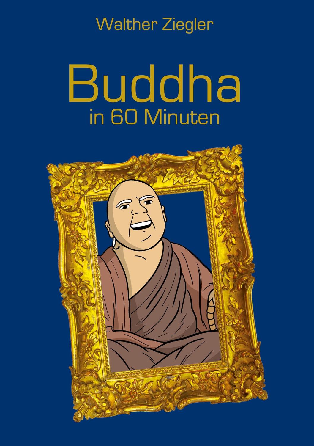 Cover: 9783754317532 | Buddha in 60 Minuten | Walther Ziegler | Buch | 148 S. | Deutsch