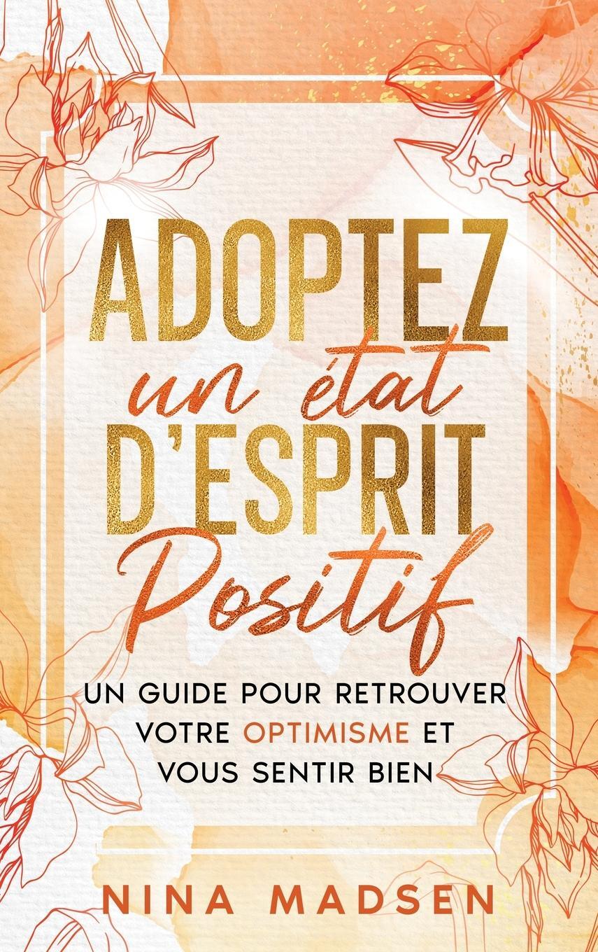 Cover: 9791255531371 | Adoptez un état d'esprit positif | Nina Madsen (u. a.) | Buch | 2024