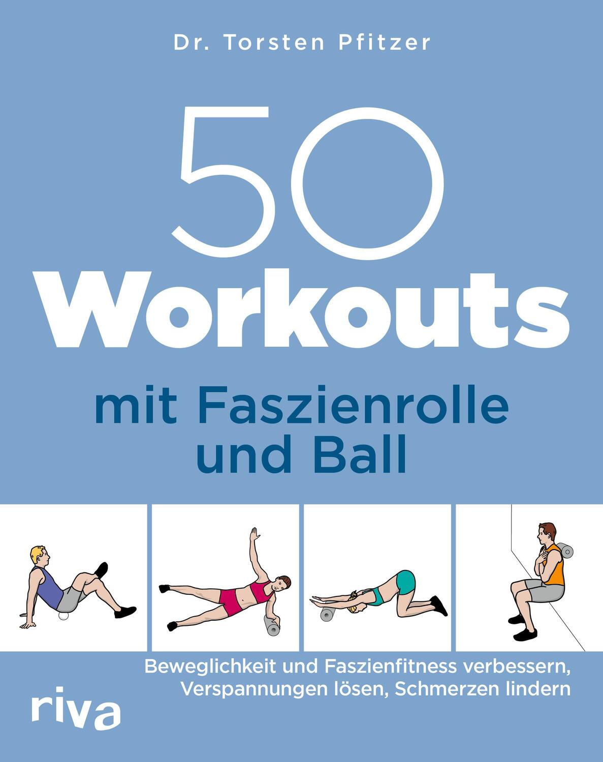 Cover: 9783742316097 | 50 Workouts mit Faszienrolle und Ball | Torsten Pfitzer | Taschenbuch