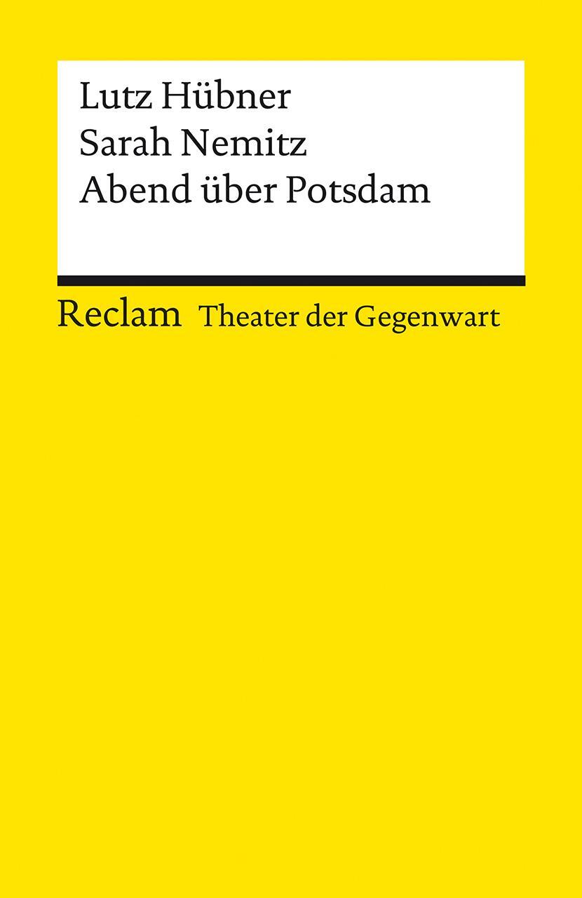 Cover: 9783150141755 | Abend über Potsdam | [Theater der Gegenwart] | Lutz Hübner (u. a.)